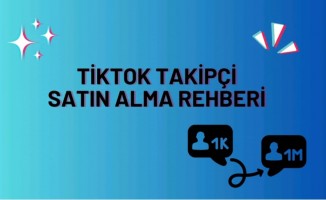 TikTok Takipçi Satın Alma Rehberi